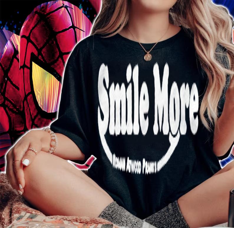 Smile more roman atwood pranks T-shirt t-shirt woman shirt