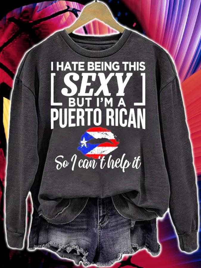 I Hate Being This Sexy But Im Puerto Rican Cant Help It T-Shirt t-shirt sweatshirt