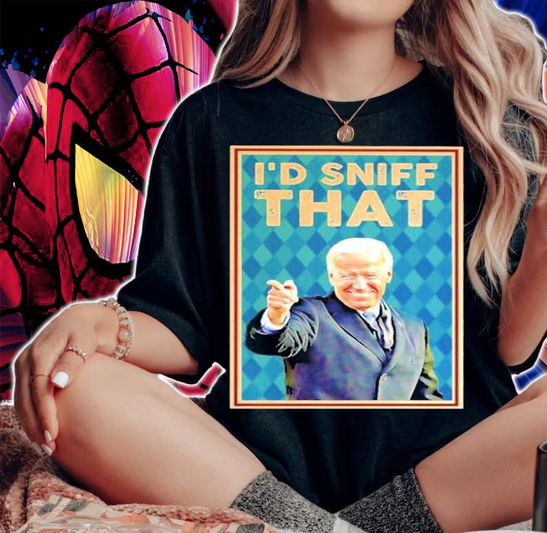Joe Biden I'd Sniff That Shirt t-shirt woman shirt