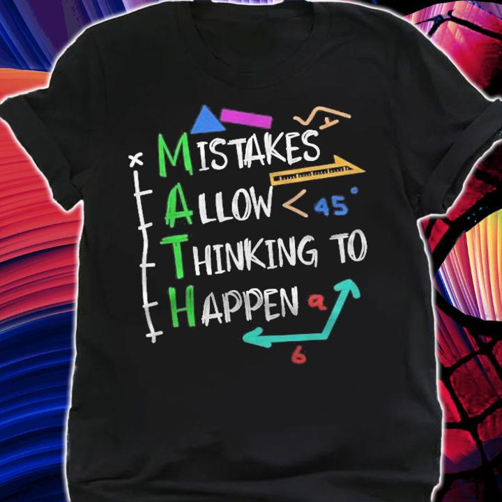Mistakes Allow Thinking To Happen Math Teacher Student t-shirt shirt