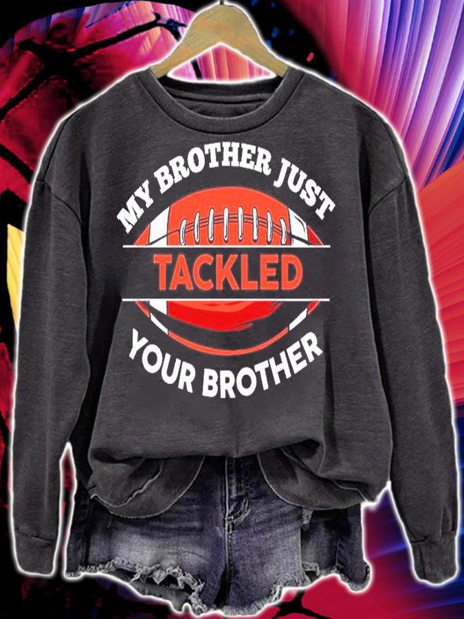 My Brother Just Tackled Your Brother Football T-Shirt t-shirt sweatshirt