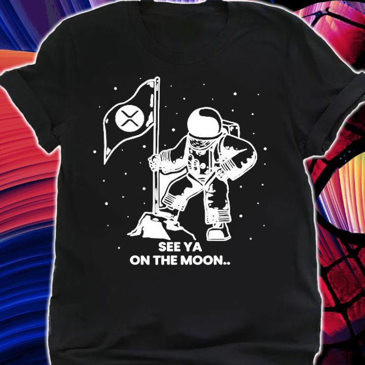 See You On The Moon Ripple Xrp Token Millionaire Coin T-Shirt t-shirt shirt