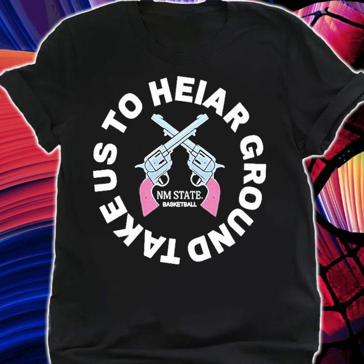 Take Us To Heiar Ground T-Shirt t-shirt shirt
