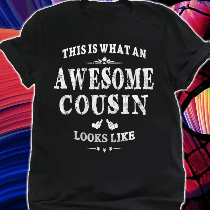 This Is What An Awesome Cousin Looks Like Relative Shirt t-shirt shirt