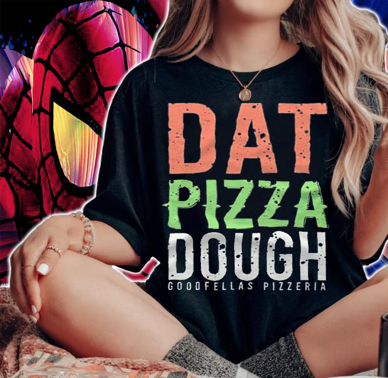 Goodfellas Pizzeria dat Pizza dough T-shirt t-shirt woman shirt