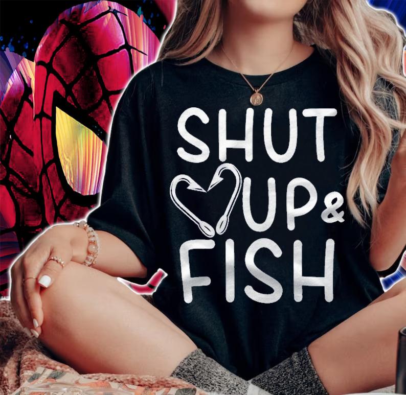 Shut Up And Fish Fishermen Cute Funny Gift Idea Shirt t-shirt woman shirt
