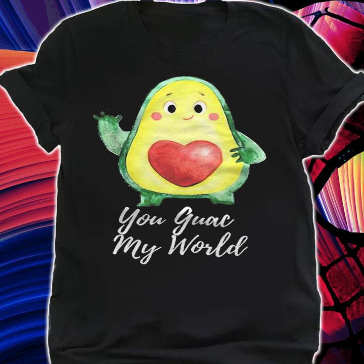 You Guac my world funny T-shirt t-shirt shirt