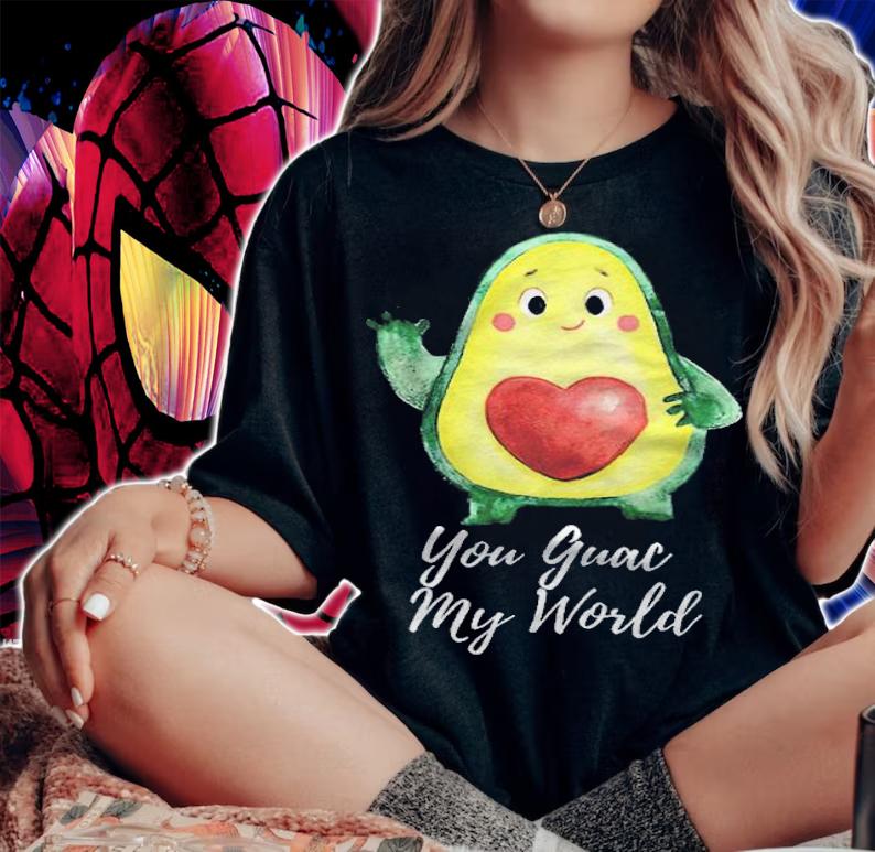 You Guac my world funny T-shirt t-shirt woman shirt