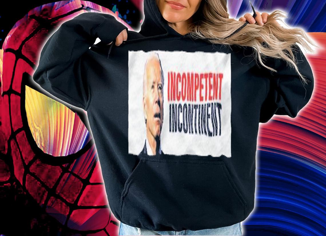 Joe Biden Incompetent Incontinent Shirt t-shirt