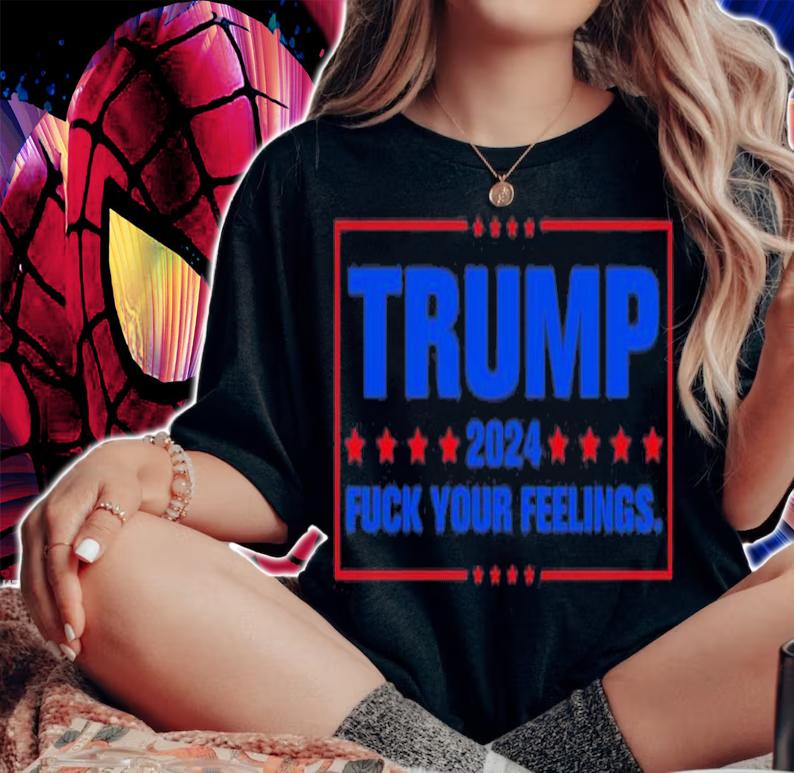 Trump 2024 Fuck Your Feelings Take America Back T-Shirt t-shirt woman shirt