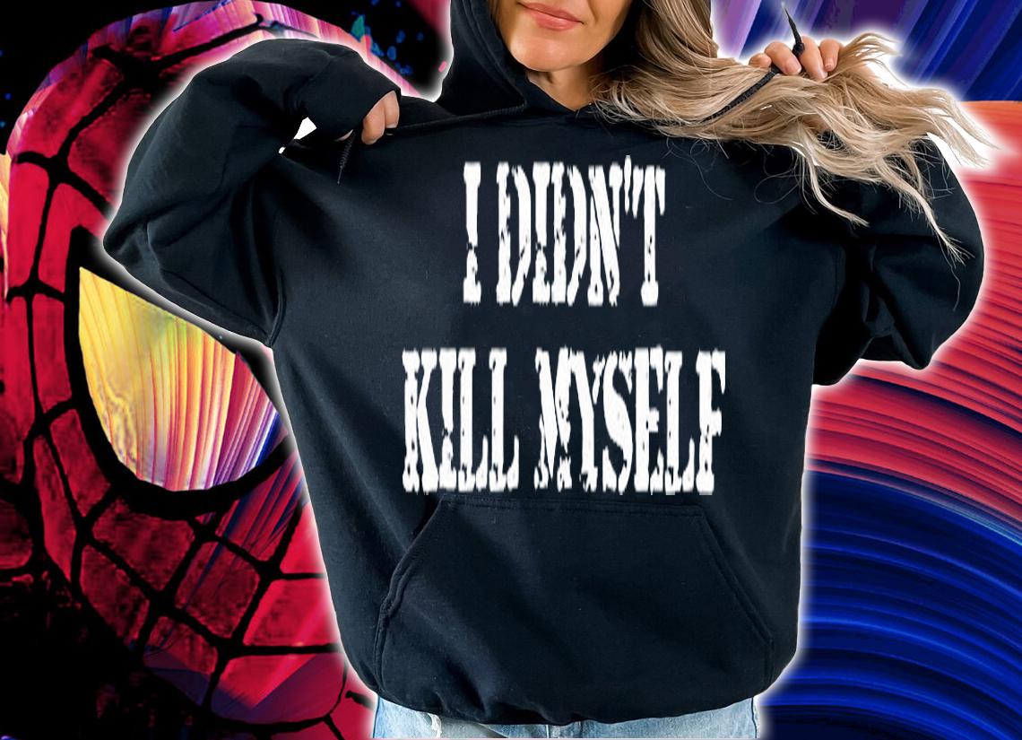 I Didnt Kill Myself T-Shirt