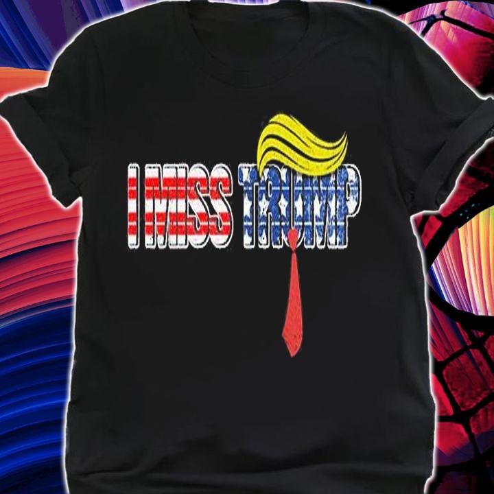 I Miss Trump Trump Hair US Flag Vintage T-Shirt shirt