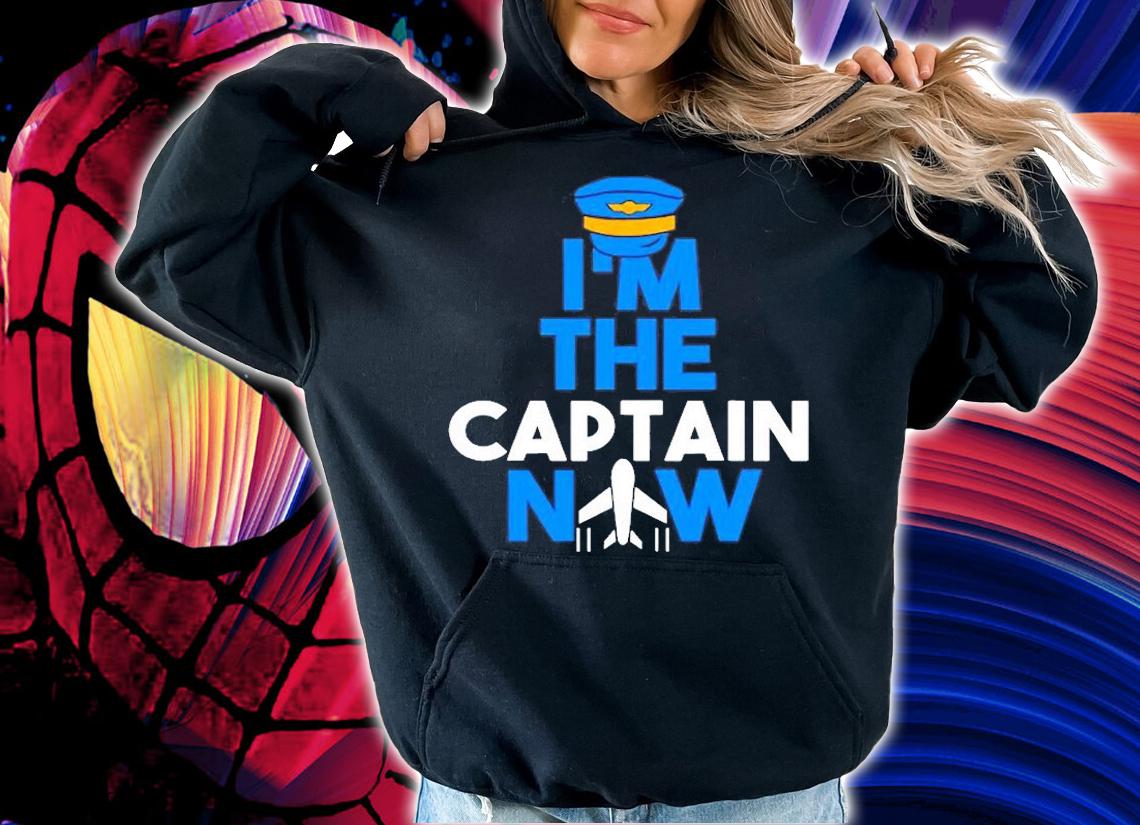 Im The New Captain Now Funny Pilot For Airplane Lover T-Shirt hoodie