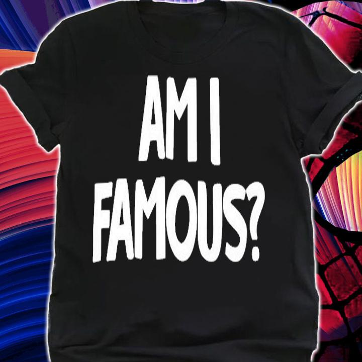 Jackie Nichols Am I Famous T-Shirt shirt