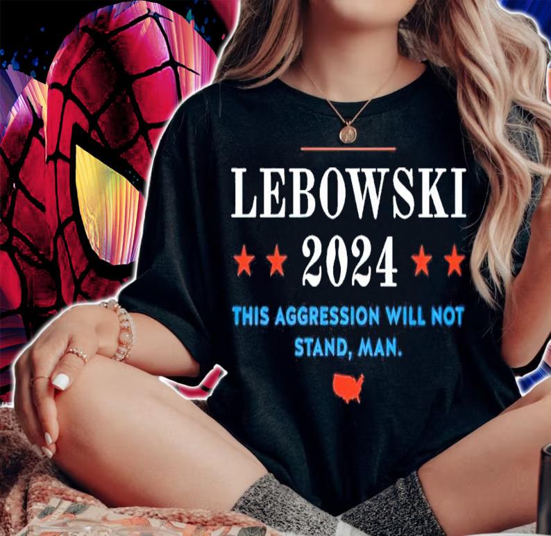 Lebowski 2024 This Aggression Will Not Stand Man Shirt