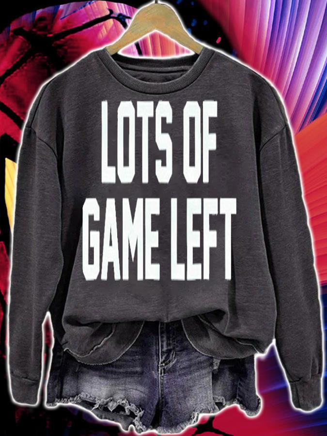 Lots Of Game Left T-Shirt sweatshirt