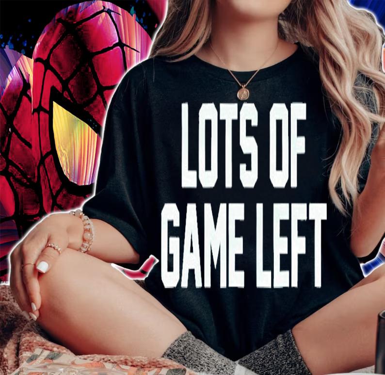 Lots Of Game Left T-Shirt woman shirt