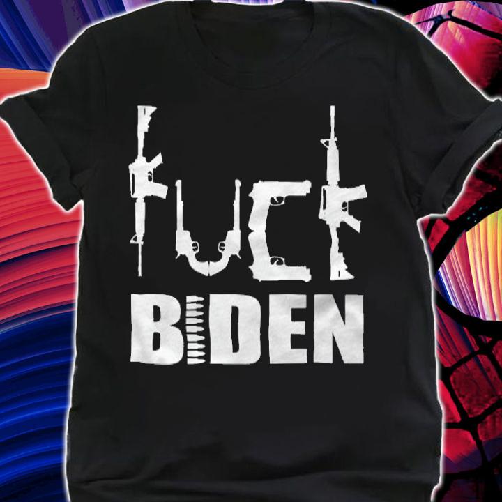 New Design fuck Biden Guns Anti Biden Anti President T-Shirt shirt