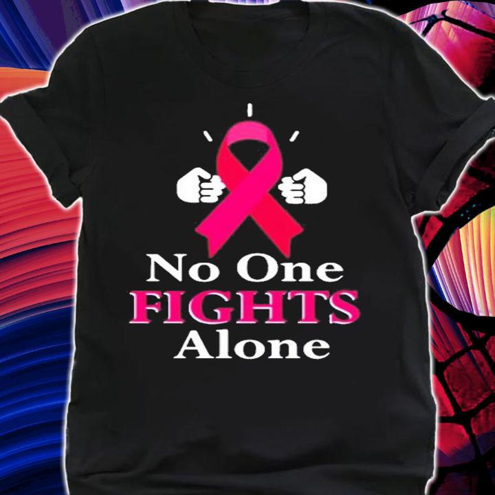 No One Fights Alone Breast Cancer Fighter T-Shirt shirt