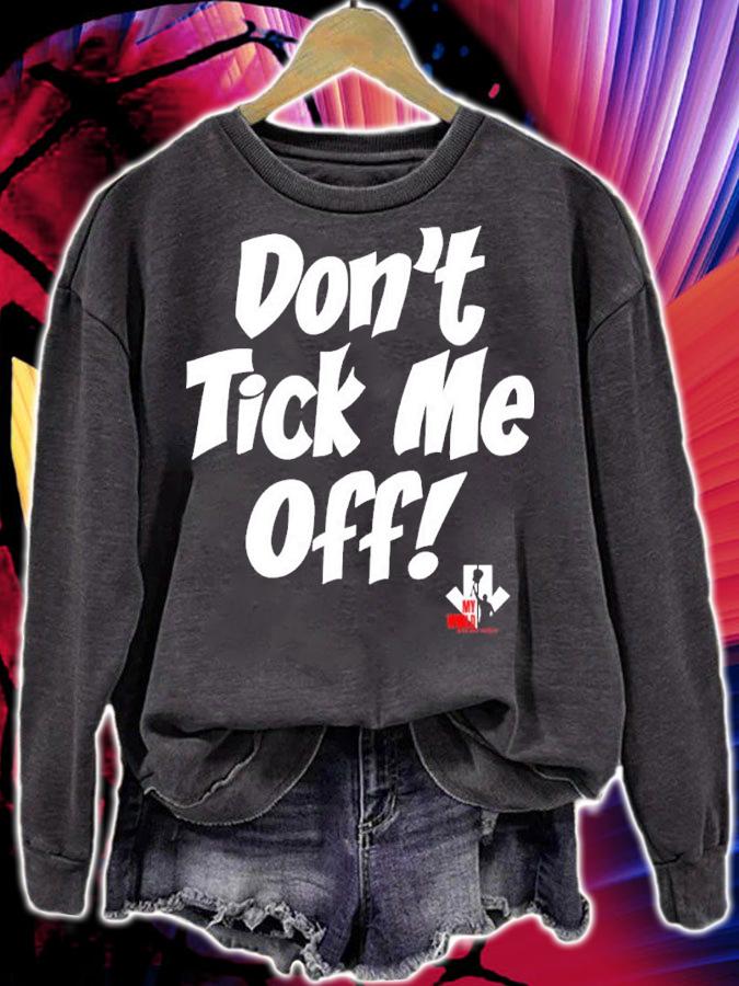 Don't Tick Me Off Shirt sweatshirt