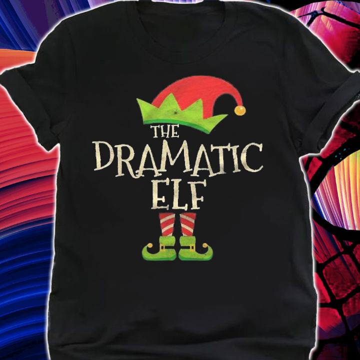 Easy The Dramatic Elf Costume Family Group Gift Christmas Shirt shirt