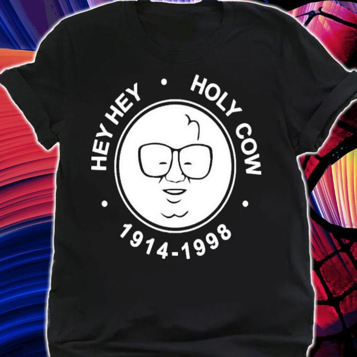 Hey Hey Holy Cow Harry Caray 1914-1998 Shirt shirt