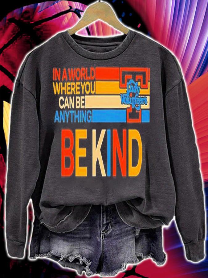 In The World Where You Can Be Anything Be Kind T-Shirt sweatshirt