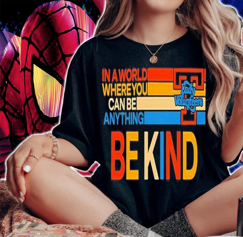 In The World Where You Can Be Anything Be Kind T-Shirt woman shirt