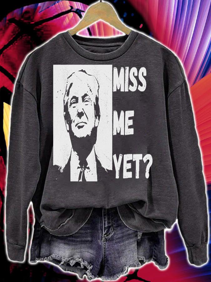 Miss Me Yet Pro Donald Trump T-shirt sweatshirt