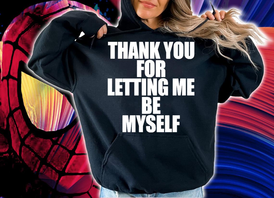 Thank You For Letting Me See Myself T-Shirt hoodie