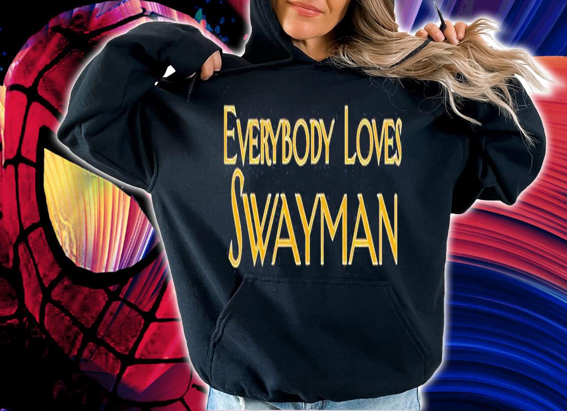 Everybody Loves Swayman T-Shirt hoodie