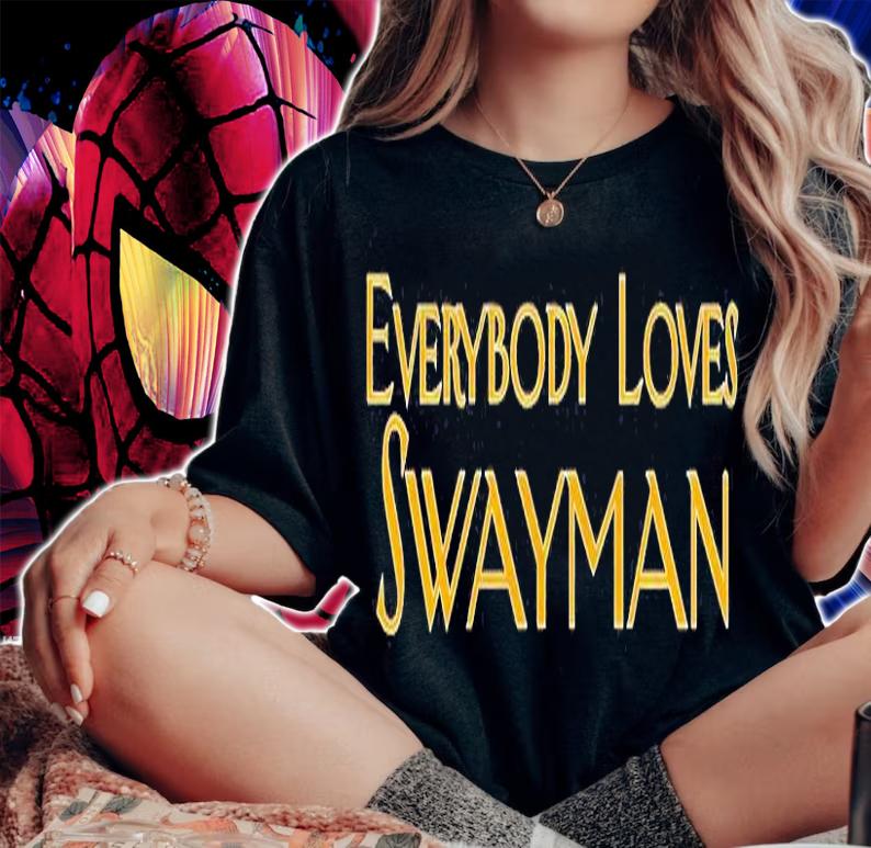 Everybody Loves Swayman T-Shirt woman shirt
