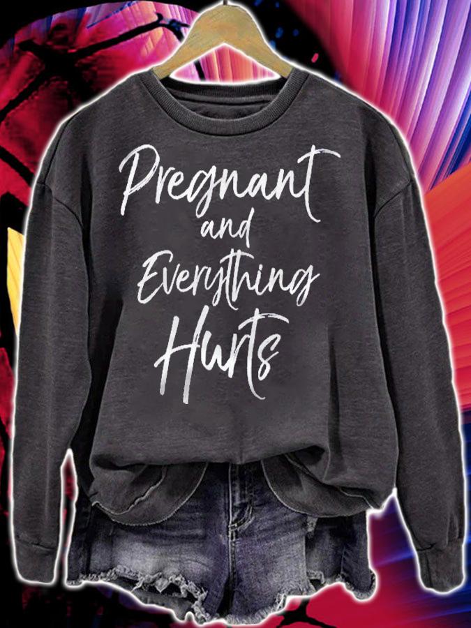 Funny Mom Quote Pregnancy Gift Pregnant And Everything Hurts Mothers Day Shirt
