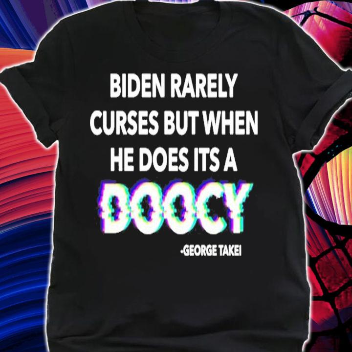 George Takei Biden Rarely Curses But When He Does It's A Doocy Shirt shirt
