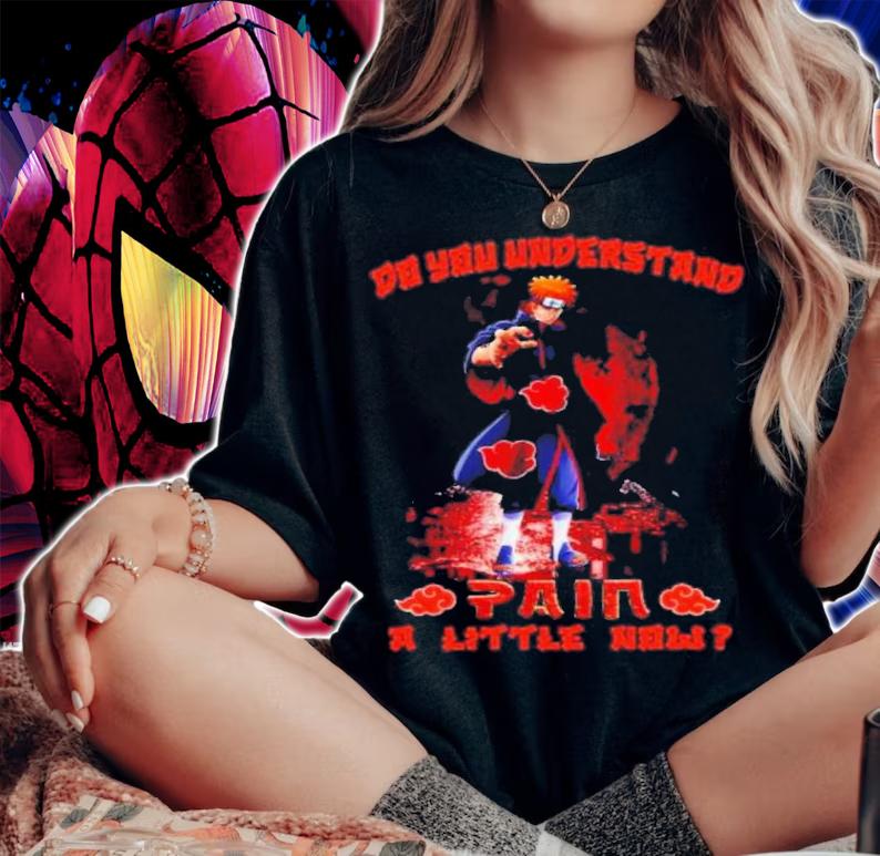 Naruto Do You Understand Paia A Little Now Shirt woman shirt