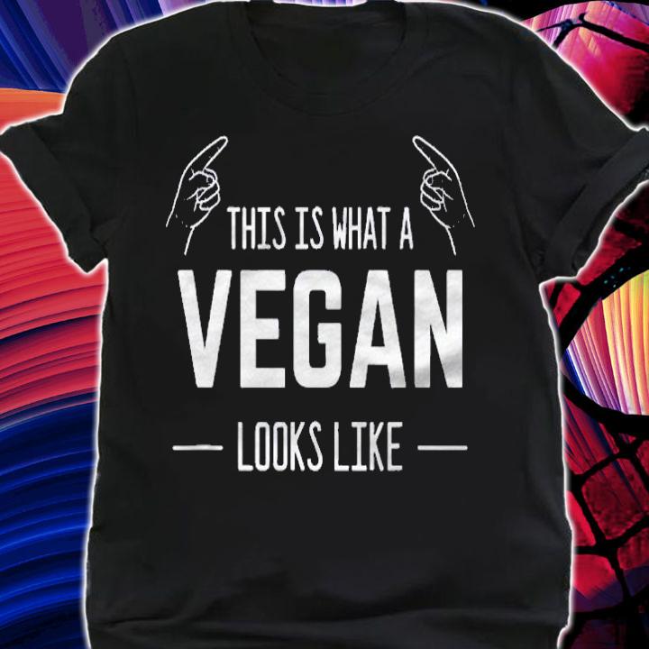 This Is What A Vegan Looks Like Vegan Shirt