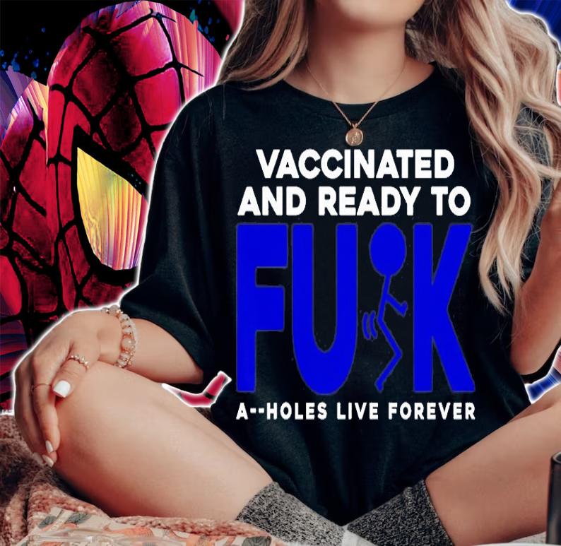 Vaccinated And Ready To Fuck T-Shirt