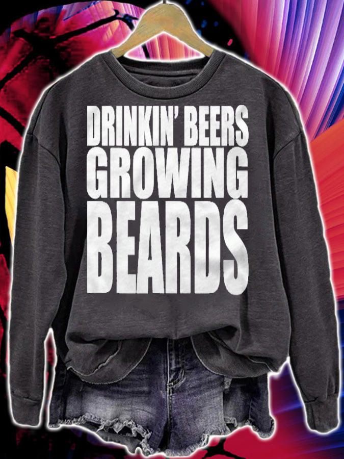 Drinking Beers Growing Beards Funny Party Drinking Shirt sweatshirt