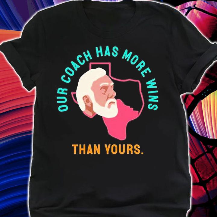 Gregg Popovich Our Coach Has More Wins Than Yours T-Shirt