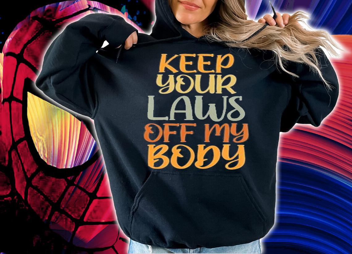Pro Choice Feminist Keep Your Laws Off My Body T-Shirt