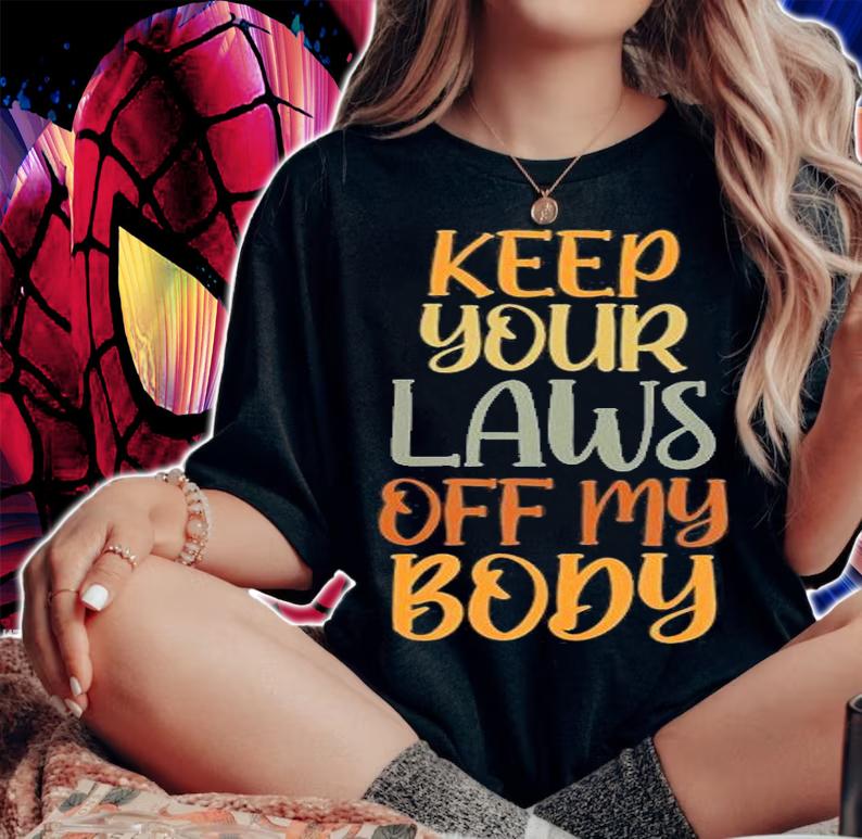Pro Choice Feminist Keep Your Laws Off My Body T-Shirt