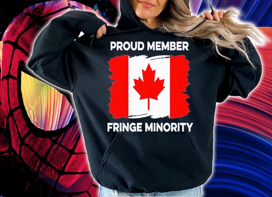 Proud Member Fringe Minority Canadian Truckers T-Shirt hoodie