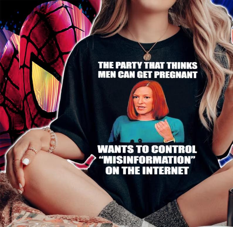The Party That Thinks Men Can Get Pregnant Wants To Control Misinformation On The Internet Shirt woman shirt