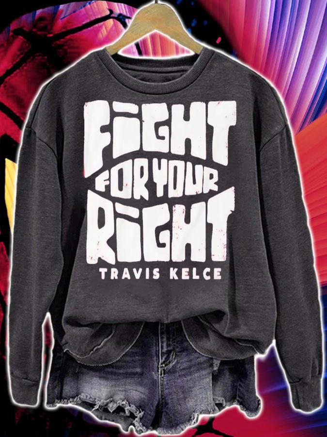 Travis Kelce Fight For Your Right Shirt sweatshirt