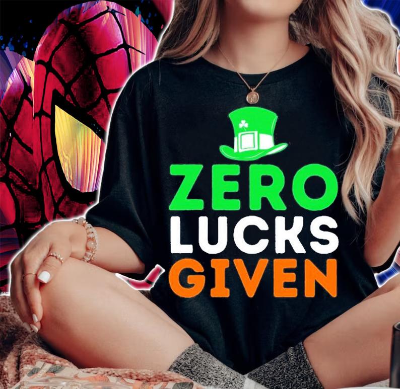 Zero Lucks Given Funny Irish St Patricks Day T-Shirt woman shirt