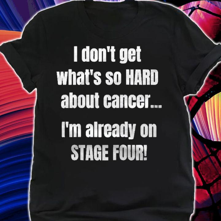 Funny Stage 4 Cancer Whats So Hard About Cancer Raglan Baseball Shirt shirt