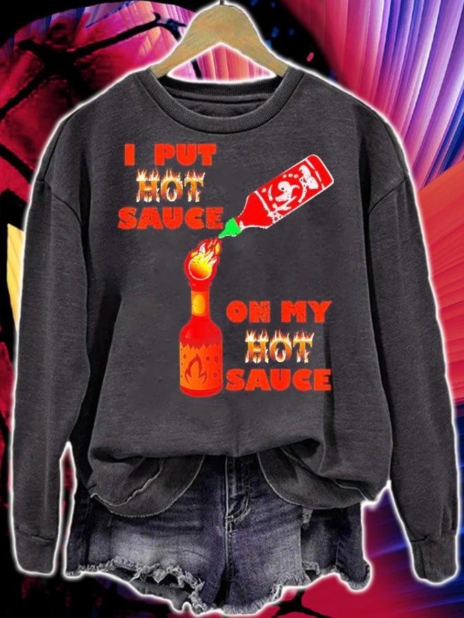Hot Peppers I Put Hot Sauce On My Hot Sauce Shirt sweatshirt