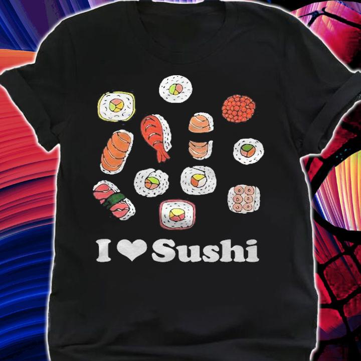 I Love Sushi Traditional Japanese Dish T-shirt