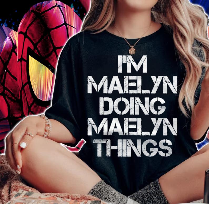 I'm maelyn doing maelyn things shirt woman shirt