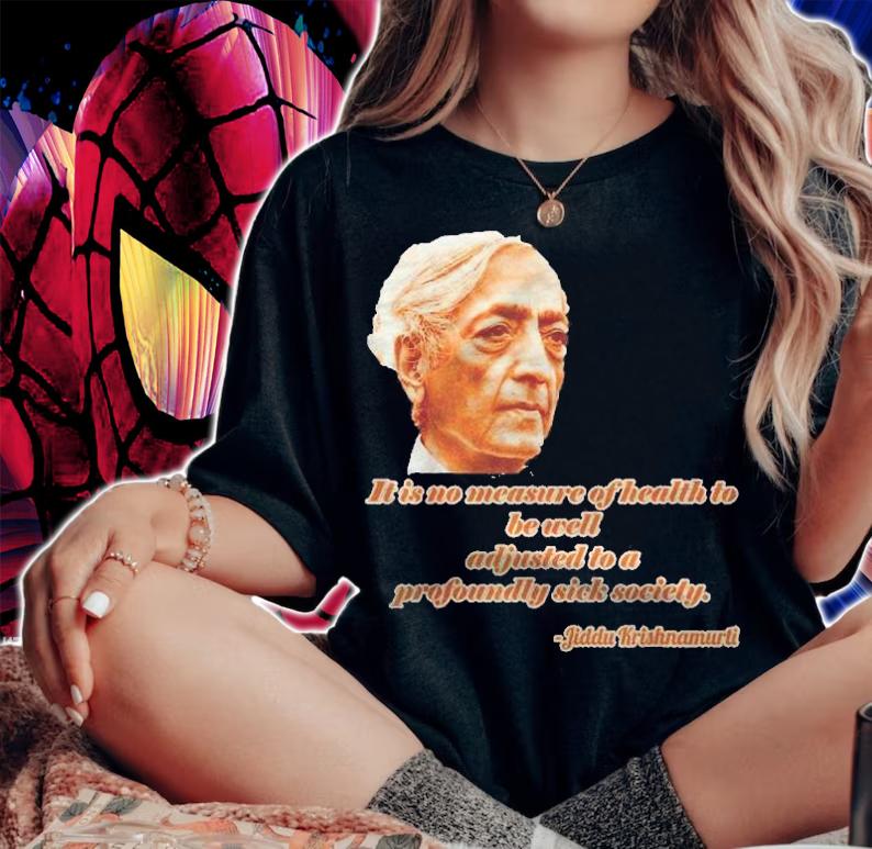 Krishnamurti Health And Adjustment To A Sick Society Shirt woman shirt